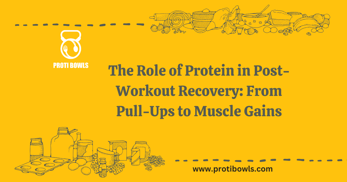 The Role of Protein in Post-Workout Recovery: From Pull-Ups to Muscle Gains